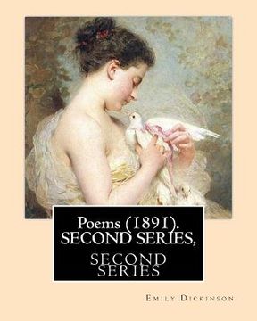portada Poems (1891). SECOND SERIES, By: Emily Dickinson, Edited By: T. W. Higginson, and By: Mabel Loomis Todd: Thomas Wentworth Higginson (December 22, 1823 (in English)