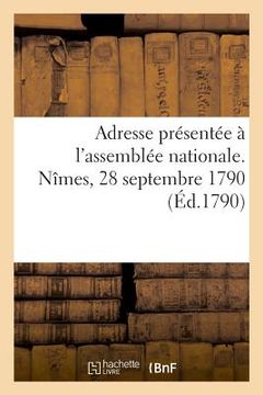 portada Adresse Présentée À l'Assemblée Nationale, Par Le Club Des Amis de la Constitution (en Francés)