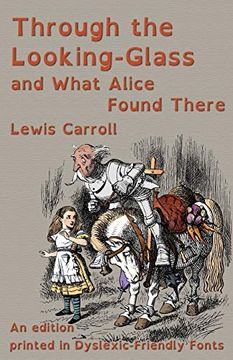 portada Through the Looking-Glass and What Alice Found There: An Edition Printed in Dyslexic-Friendly Fonts (en Inglés)