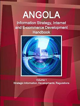 portada Angola Information Strategy, Internet and E-Commerce Development Handbook Volume 1 Strategic Information, Developments, Regulations (World Business and Investment Library) (en Inglés)