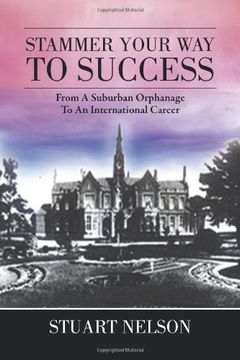 portada Stammer Your Way to Success: From a Suburban Orphanage to an International Career
