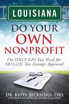 portada Louisiana Do Your Own Nonprofit: The ONLY GPS You Need for 501c3 Tax Exempt Approval