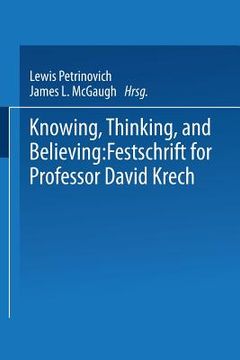 portada Knowing, Thinking, and Believing: Festschrift for Professor David Krech (en Inglés)