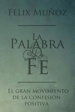 portada La Palabra de Fe: el gran movimiento de la confesion positiva