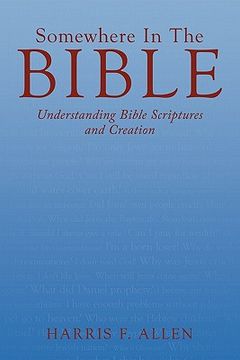 portada somewhere in the bible: understanding bible scriptures and creation (en Inglés)