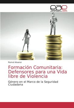 portada Formación Comunitaria: Defensores Para una Vida Libre de Violencia: Género en el Marco de la Seguridad Ciudadana