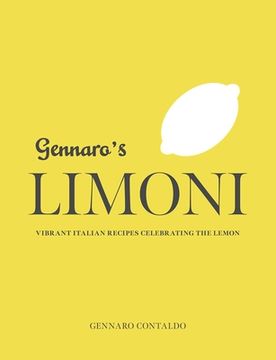 portada Gennaro'S Limoni: Vibrant Italian Recipes Celebrating the Lemon (Gennaro'S Italian Cooking) (in English)