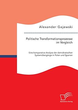portada Politische Transformationsprozesse im Vergleich: Eine komparative Analyse der demokratischen Systemübergänge in Polen und Spanien