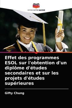 portada Effet des programmes ESOL sur l'obtention d'un diplôme d'études secondaires et sur les projets d'études supérieures (en Francés)