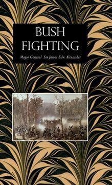 portada Bush Fighting: Illustrated by Remarkable Actions and Incidents of the Maori War in New Zealand (en Inglés)