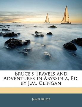 portada bruce's travels and adventures in abyssinia, ed. by j.m. clingan (en Inglés)
