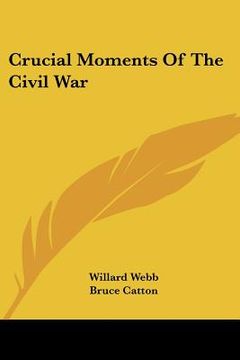 portada crucial moments of the civil war (en Inglés)