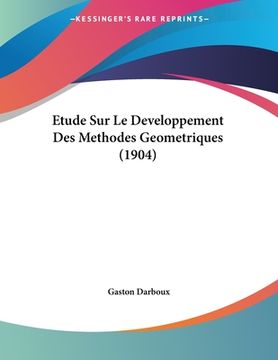 portada Etude Sur Le Developpement Des Methodes Geometriques (1904) (en Francés)