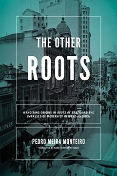 portada The Other Roots: Wandering Origins in Roots of Brazil and the Impasses of Modernity in Ibero-America (Kellogg Institute Series on Democracy and Development) (en Inglés)