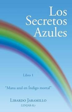 portada Los Secretos Azules: Libro 1 "Mana Azul en Índigo Mortal