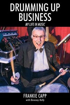 portada Drumming Up Business: My Life in Music (en Inglés)