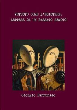 portada Vetusto Come l'Esistere. Lettere Da Un Passato Remoto (in Italian)