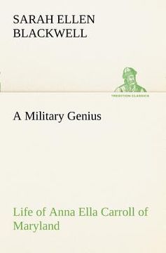 portada a military genius life of anna ella carroll of maryland (in English)