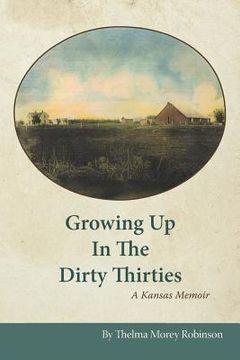 portada Growing up in the Dirty Thirties: A Kansas Memoir (en Inglés)