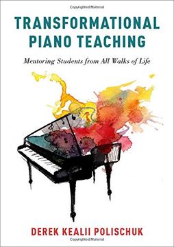 portada Transformational Piano Teaching: Mentoring Students From all Walks of Life (en Inglés)