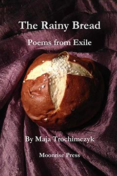 portada The Rainy Bread: Poems From Exile (en Inglés)