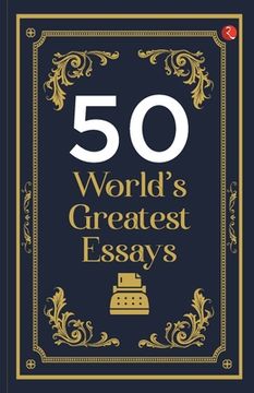portada 50 World's Greatest Essays (en Inglés)