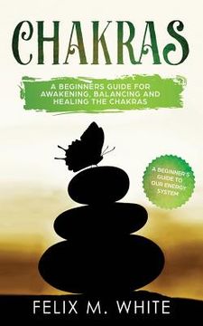 portada Chakras: A Beginner's Guide for Awakening, Balancing and Healing the Chakras. (en Inglés)