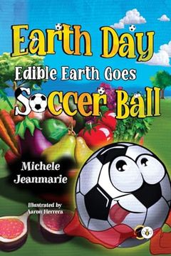 portada Earth day Edible Earth Goes Soccer Ball (en Inglés)
