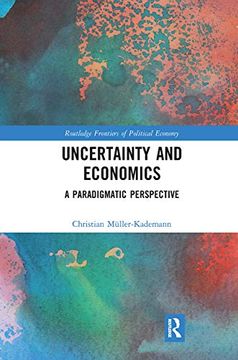 portada Uncertainty and Economics: A Paradigmatic Perspective (Routledge Frontiers of Political Economy) 