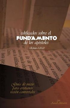 portada Edificados sobre el fundamento de los Apostoles: Guía de inicio para Cristianos recién convertidos (in Spanish)