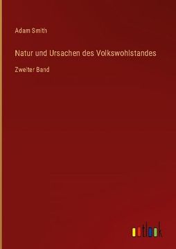 portada Natur und Ursachen des Volkswohlstandes: Zweiter Band (en Alemán)