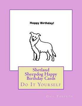 portada Shetland Sheepdog Happy Birthday Cards: Do It Yourself (in English)