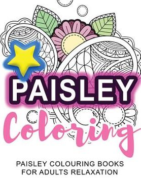 portada Coloring: Paisley Coloring: Paisley Colouring Books for Adults Relaxation (en Inglés)