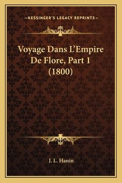 portada Voyage Dans L'Empire De Flore, Part 1 (1800) (en Francés)