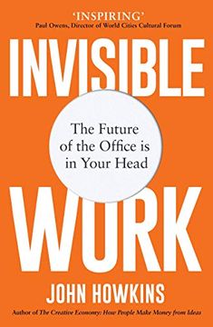 portada Invisible Work: The Future of the Office is in Your Head