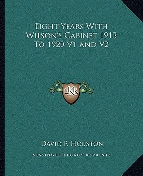 portada eight years with wilson's cabinet 1913 to 1920 v1 and v2 (en Inglés)