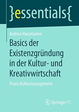 portada Basics der Existenzgründung in der Kultur- und Kreativwirtschaft: Praxis Kulturmanagement (en Alemán)