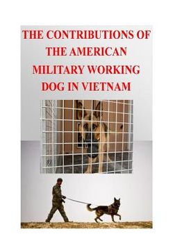 portada The Contributions of the American Military Working Dog in Vietnam (en Inglés)