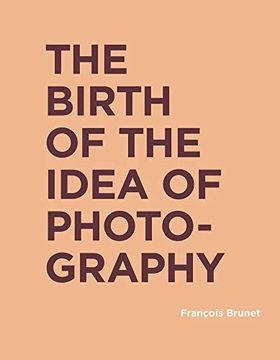 portada The Birth of the Idea of Photography (Ric Books (Ryerson Image Centre Books)) 
