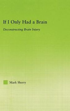 portada if i only had a brain: deconstructing brain injury (en Inglés)