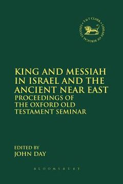 portada King and Messiah in Israel and the Ancient Near East: Proceedings of the Oxford Old Testament Seminar (en Inglés)