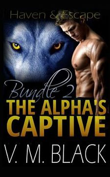portada Haven and Escape: The Alpha's Captive Omnibus Edition 2