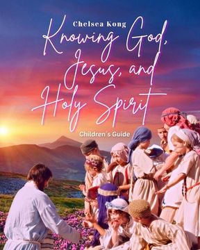 portada Knowing God, Jesus, and Holy Spirit: Children Guide (en Inglés)