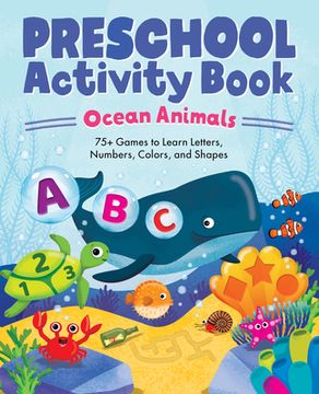 portada Ocean Animals Preschool Activity Book: 75 Games to Learn Letters, Numbers, Colors, and Shapes (en Inglés)