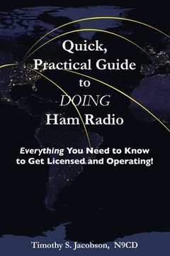 portada Quick, Practical Guide to DOING Ham Radio: Everything You Need to Know to Get Licensed and Operating!