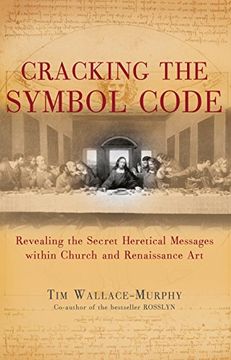 portada Cracking the Symbol Code: The Heretical Message Within Church and Renaissance Art (en Inglés)