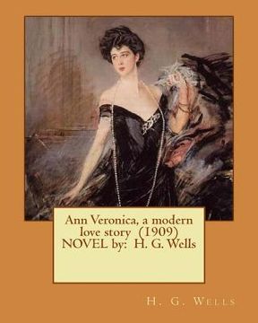 portada Ann Veronica, a modern love story (1909) NOVEL by: H. G. Wells (en Inglés)