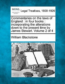portada commentaries on the laws of england: in four books: incorporating the alterations down to the present time by james stewart. volume 2 of 4 (in English)