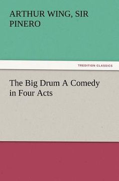 portada the big drum a comedy in four acts (en Inglés)
