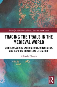 portada Tracing the Trails in the Medieval World (Routledge Studies in Medieval Literature and Culture) (en Inglés)
